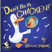 Don't Be A Chicken!: The Quacky Misadventures of a Misfit Duckling by Colleen C. Coggins