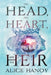 The Head, the Heart, and the Heir by Alice Hanov