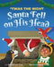 'Twas the Night Santa Fell on His Head by C. J. Beny