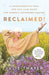 Reclaimed!: A Transformative Yoga And Self-Care Guide For Women's Empowered Healing by Julie Thayer