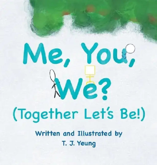 Me, You, We? (Together Let's Be!) by T. J. Yeung