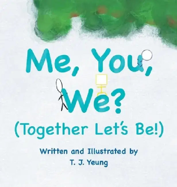 Me, You, We? (Together Let's Be!) by T. J. Yeung