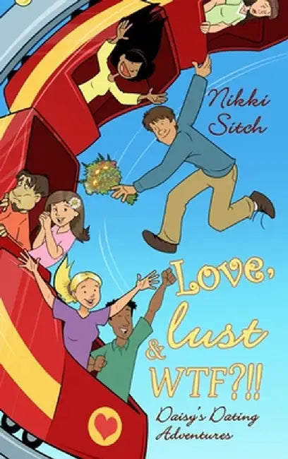 Love, Lust & WTF?!! by Nikki Sitch