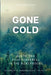 Gone Cold: Death and Disappearances in the Northwoods by Tim Marczenko