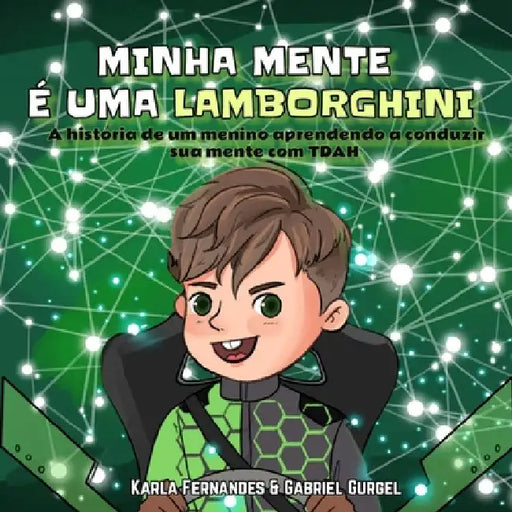 Minha mente é uma Lamborghini: A história de um menino aprendendo a conduzir sua mente com TDAH by Gurgel, Gabriel