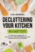 Decluttering Your Kitchen in 5 Easy Steps: Cutting Edge Strategies to Declutter, Clean and Organize Your Kitchen Without the Stress by Lisa Hedberg