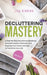 Decluttering Mastery: 3 Books in 1 - A Step-By-Step Decluttering Workbook, Complete Guide to Declutter and Organize Your Home, and How to Tr by Lisa Hedberg