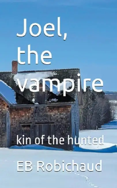 Joel, the vampire by Eb Robichaud