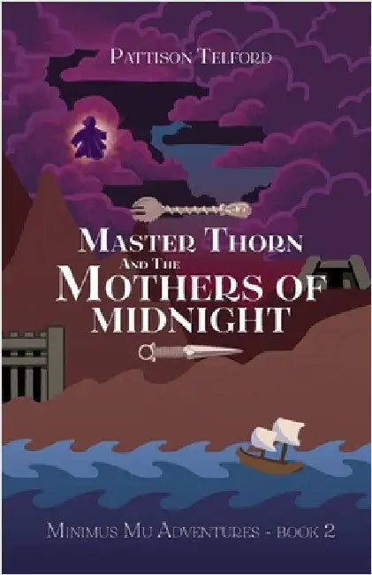 Master Thorn and the Mothers of Midnight by Telford, Pattison