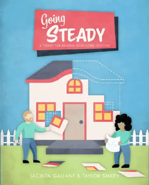 Going Steady: A Toolkit for Building Your Future Together by Jacinta Gallant