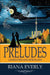 Preludes: A Modern Persuasion Improvisation by Riana Everly
