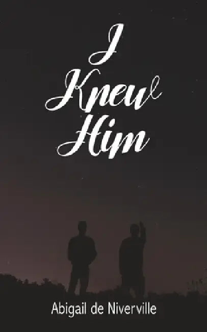 I Knew Him by Abigail de Niverville
