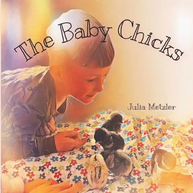 The Baby Chicks by Julia Metzler