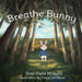 Breathe Bunny by Rosa Vieira McGuire