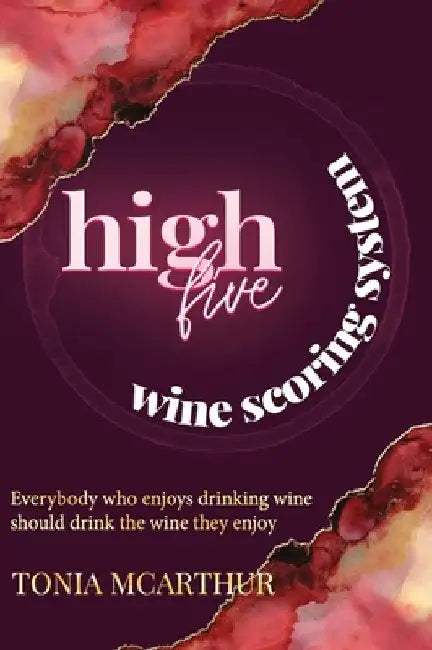 High Five Wine Scoring System by Tonia McArthur