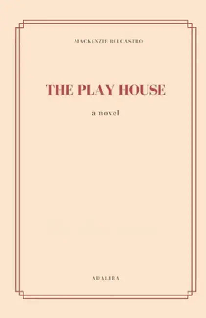 The Play House by MacKenzie Belcastro