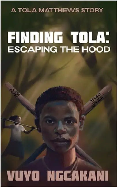 Finding Tola: Escaping The Hood by Ngcakani, Vuyo