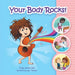 Your Body Rocks!: Learning about private parts, consent, anatomy, reproduction, and gender! by Emily Dick