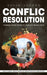 Conflict Resolution: Common Sense Paths to Conflict Resolution (How to Achieve Conflict Resolution Through Effective Communication) by David Alford