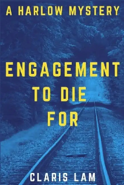 Engagement To Die For: A Harlow Mystery by Claris Lam