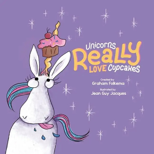 Unicorns Really Love Cupcakes by Graham Folkema