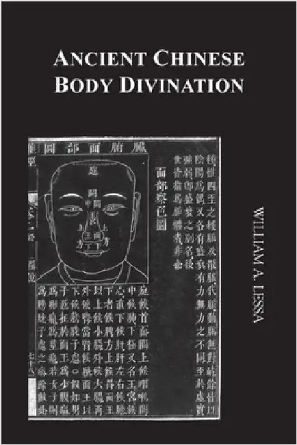Ancient Chinese Body Divination: Its Forms, Affinities and Functions by Lessa, William A.