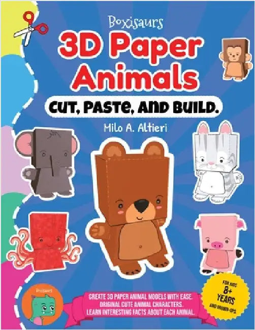 Cut, Paste, and Build 3D Paper Animals by Altieri, Milo A.