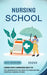 Nursing School: A Nursing Student's Comprehensive Guide of Tips (The Information You Need to Know Before Starting Nursing School) by Curt DeShields