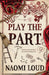 Play the Part by Naomi Loud