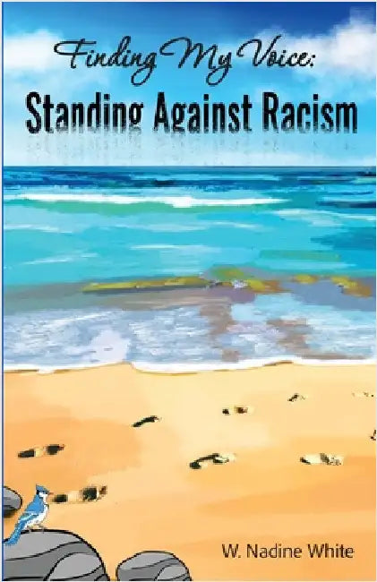 Finding My Voice: Standing Against Racism by White, W. Nadine