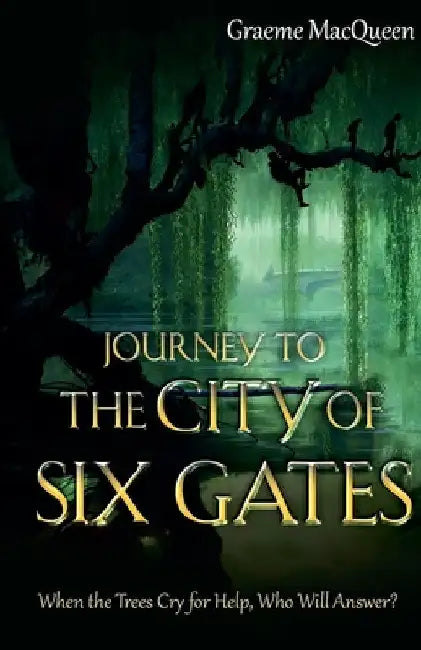 Journey to the City of Six Gates by Graeme Macqueen