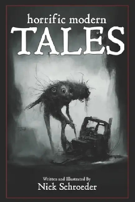 Horrific Modern Tales by Nick Schroeder