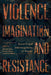 Violence, Imagination, and Resistance: Socio-Legal Interrogations of Power by Mariful Alam, Patrick Dwyer, Katrin Roots