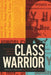 Class Warrior: The Selected Works of E. T. Kingsley by E. T. Kingsley, Benjamin Isitt, Ravi Malhotra