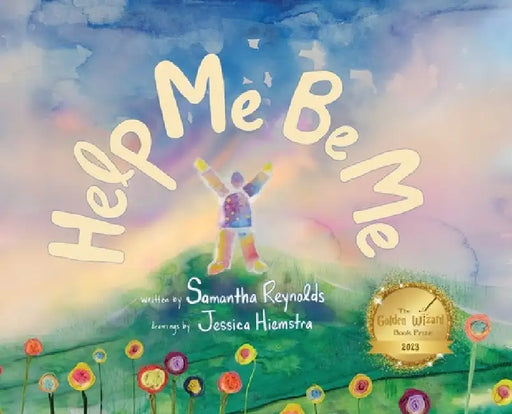 Help Me Be Me: A Children's Picture Book About Self-Love and Inclusion by Samantha Reynolds