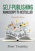 Self-publishing: Manuscript to Bestseller (Revised Edition) by Peter Tremblay