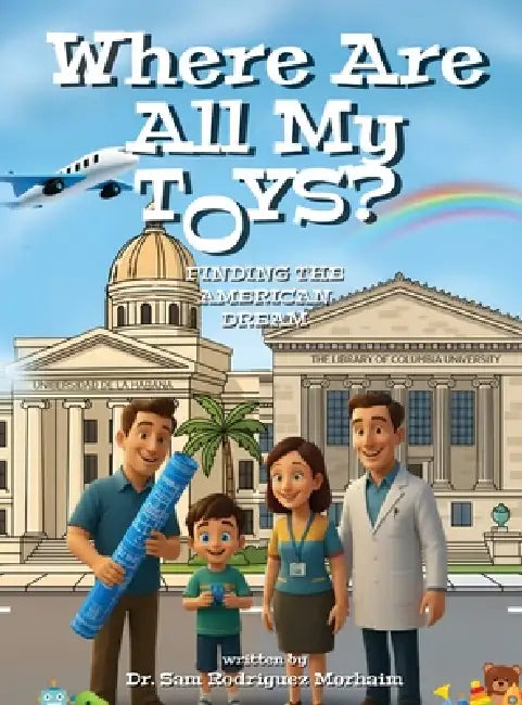 Where Are All My Toys? Finding the American Dream by Sam Rodriguez Morhaim