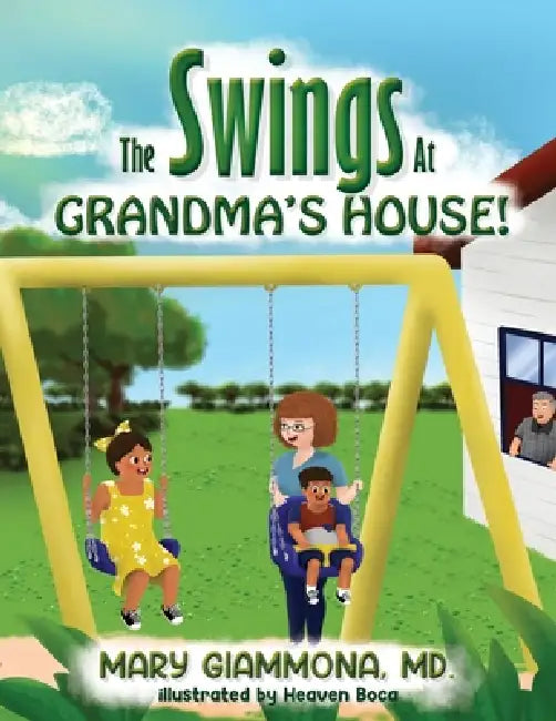 The Swings at Grandma's House! by Mary Giammona
