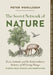 The Secret Wisdom of Nature: Trees, Animals, and the Extraordinary Balance of All Living Things --- Stories from Science and Observation by Peter Wohlleben