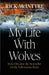 My Life with Wolves: How I Became the Storyteller for the Yellowstone Packs by Rick McIntyre