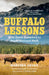 Buffalo Lessons: How Bison Returned to Banff National Park by Karsten Heuer, LeRoy Little Bear, Harvey Locke