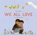 We All Love by Julie Flett