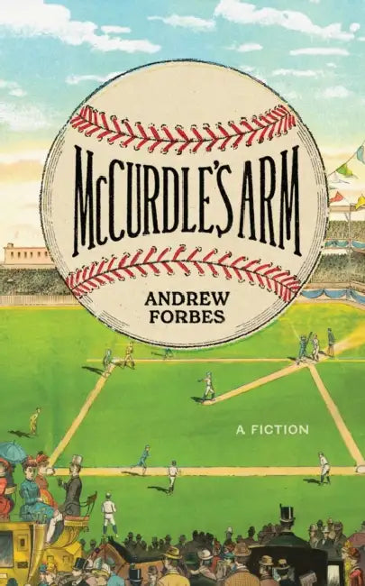McCurdle's Arm: A Fiction by Andrew Forbes