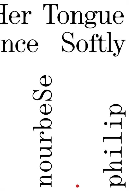 She Tries Her Tongue; Her Silence Softly Breaks by M. Nourbese Philip, Katherine McKittrick