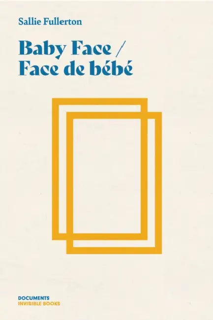 Baby Face / Face de Bébé by Sallie Fullerton, Suzanne Girard