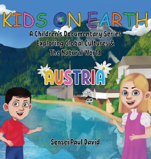 Kids On Earth: A Children's Documentary Series Exploring Global Cultures & The Natural World: AUSTRIA by Sensei Paul David