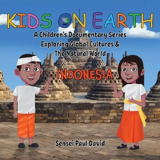 Kids On Earth: A Children's Documentary Series Exploring Global Cultures & The Natural World: INDONESIA by Sensei Paul David
