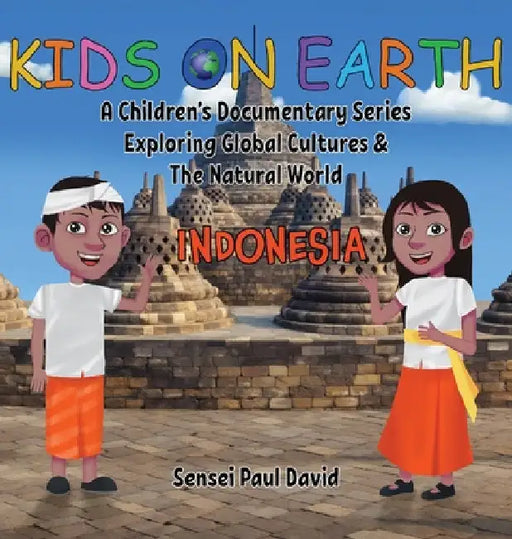 Kids On Earth: A Children's Documentary Series Exploring Global Cultures & The Natural World: INDONESIA by Sensei Paul David