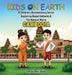 Kids on Earth A Children's Documentary Series Exploring Global Cultures & The Natural World: Cambodia by Sensei Paul David
