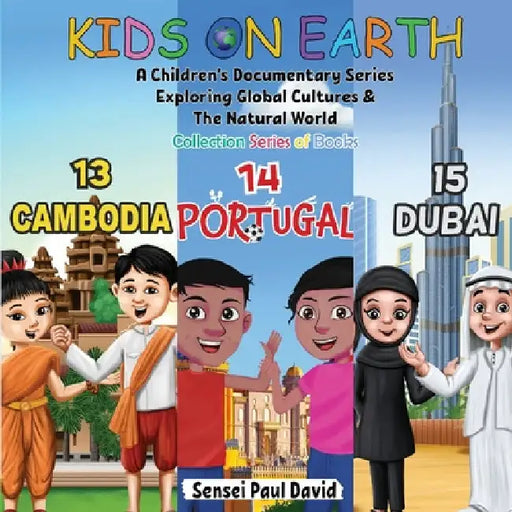Kids On Earth: A Children's Documentary Series Exploring Global Cultures & The Natural World: Collections Series of Books 13, 14, 15, by Sensei Paul David